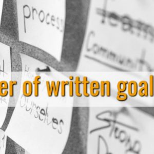 The Power of Written Goals